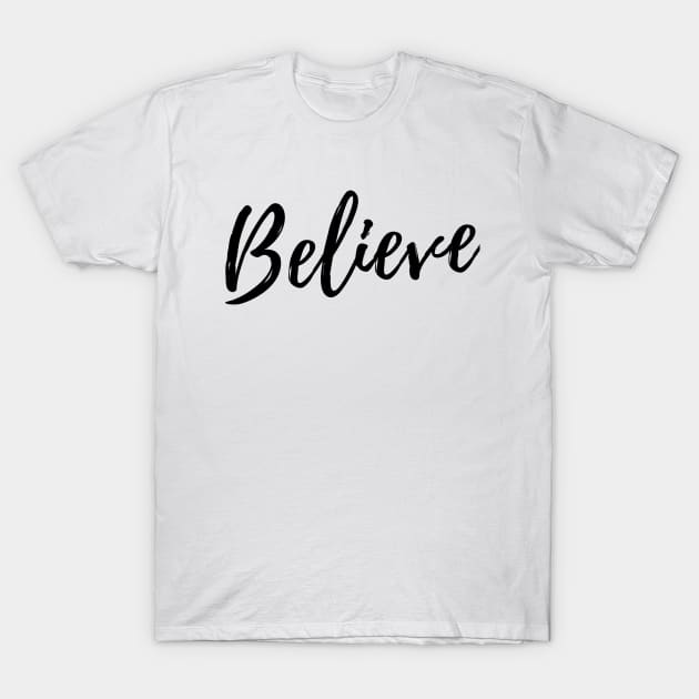 Believe T-Shirt by BigtoFitmum27